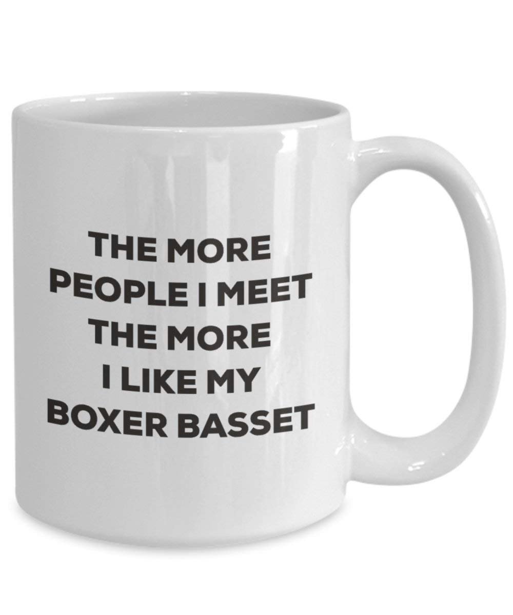 The More People I Meet the More I Like My Boxer Becher – Funny Kaffee Tasse – Weihnachten Basset Hund Lover niedlichen Gag Geschenke Idee 11oz weiß