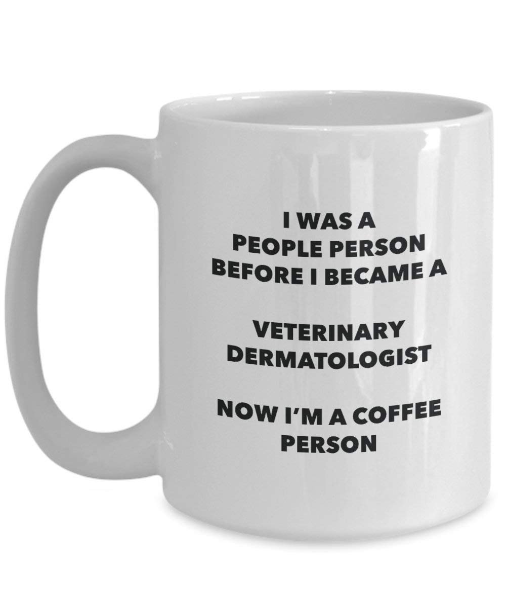 Veterinary Dermatologist Coffee Person Mug - Funny Tea Cocoa Cup - Birthday Christmas Coffee Lover Cute Gag Gifts Idea