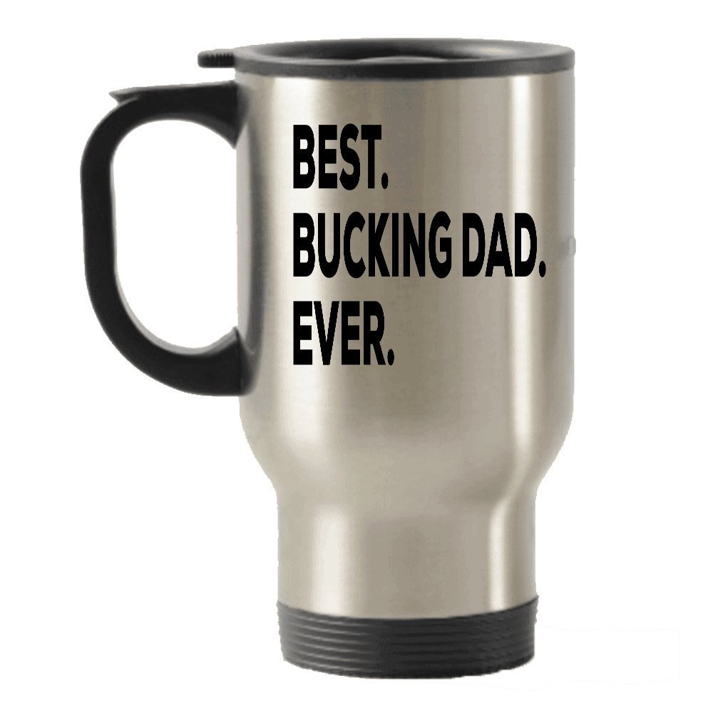 Best Bucking Dad Ever Travel Insulated Tumblers Mug- Funny Gag Gift - For A Novelty Present Idea - Add To Gift Bag Basket Box Set - Birthday Christmas Present - Father Pops Daddy