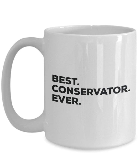 Best Conservator Ever Mug - Funny Coffee Cup -Thank You Appreciation For Christmas Birthday Holiday Unique Gift Ideas