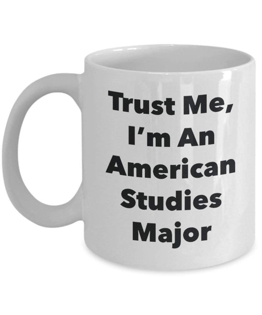 Trust Me, I'm An American Studies Major Mug - Funny Coffee Cup - Cute Graduation Gag Gifts Ideas for Friends and Classmates