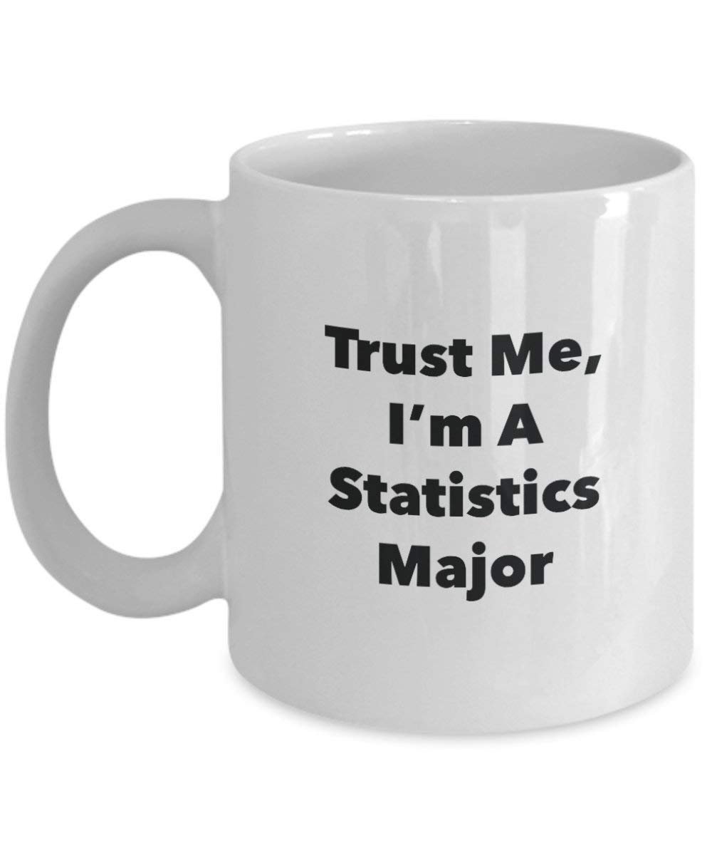 Trust Me, I'm a Statistiques principaux Mug rigolo – Tasse à café – Cute Graduation Gag Gifts idées pour vos amis et Camarades de classe 15oz blanc
