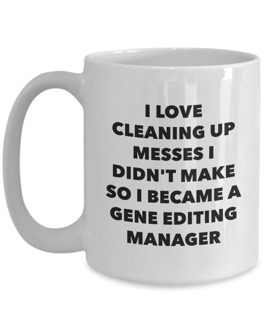 I Became a Gene Editing Manager Mug -Funny Tea Hot Cocoa Coffee Cup - Novelty Birthday Christmas Anniversary Gag Gifts Idea