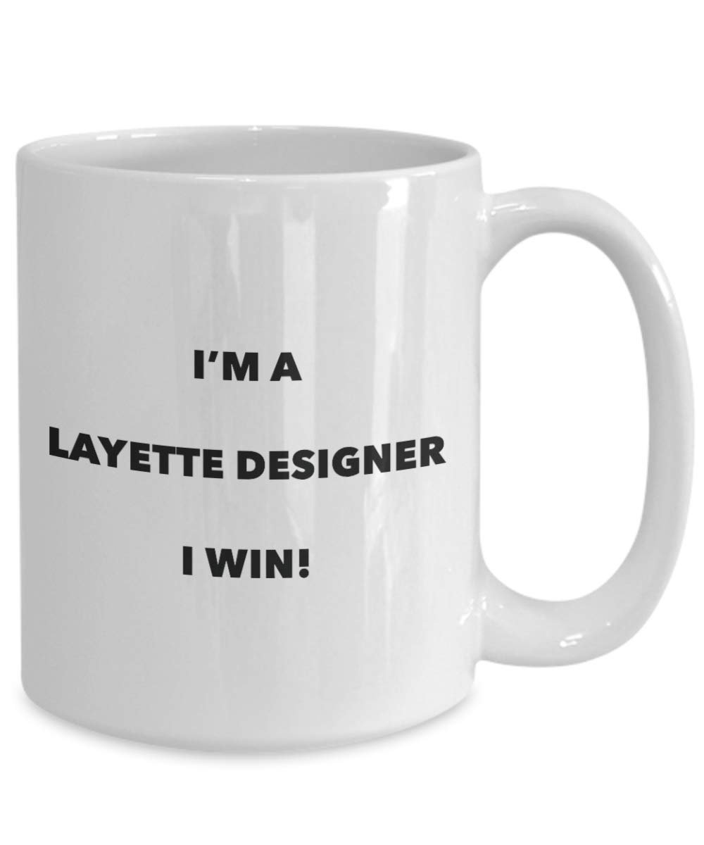 I'm a Layette Designer Mug I win - Funny Coffee Cup - Novelty Birthday Christmas Gag Gifts Idea