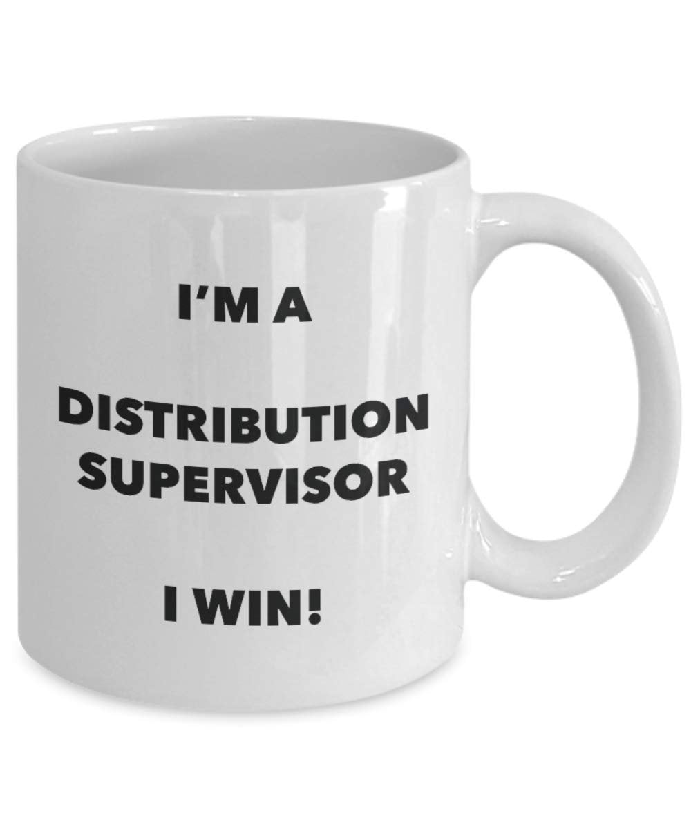 I'm a Distribution Supervisor I win! - Funny Coffee Cup - Novelty Birthday Christmas Gag Gifts Idea