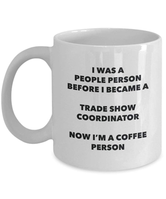 Trade Show Coordinator Coffee Person Mug - Funny Tea Cocoa Cup - Birthday Christmas Coffee Lover Cute Gag Gifts Idea