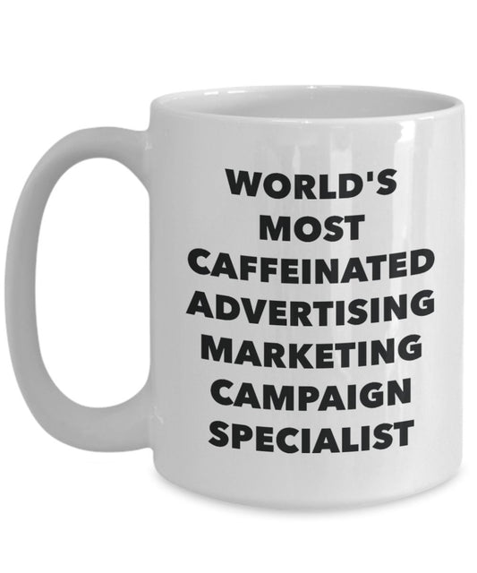World's Most Caffeinated Advertising Marketing Campaign Specialist Mug- Funny Tea Hot Cocoa Coffee Cup - Novelty Birthday Christmas Anniversary Gag Gi