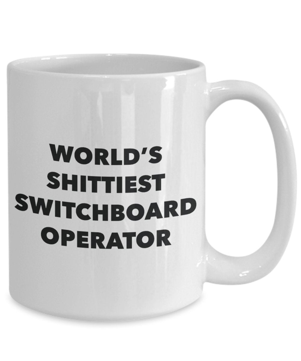 Switchboard Operator Coffee Mug - World's Shittiest Switchboard Operator - Gifts for Securities Switchboard Operator - Funny Novelty Birthday Present