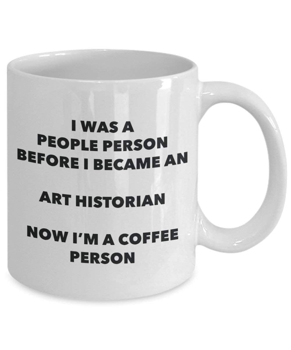 Art Historian Coffee Person Mug - Funny Tea Cocoa Cup - Birthday Christmas Coffee Lover Cute Gag Gifts Idea