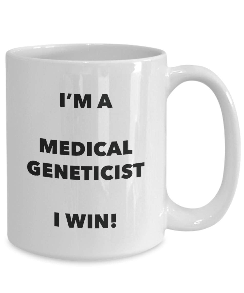I'm a Medical Geneticist Mug I win - Funny Coffee Cup - Novelty Birthday Christmas Gag Gifts Idea