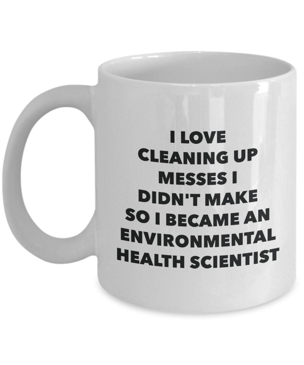 I Became an Environmental Health Scientist Mug -Funny Tea Hot Cocoa Coffee Cup - Novelty Birthday Christmas Anniversary Gag Gifts Idea