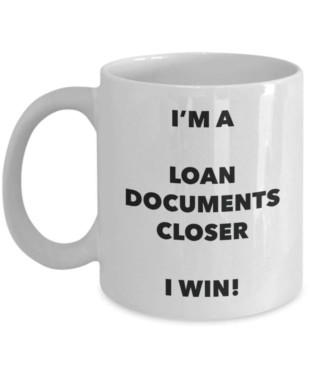 I'm a Loan Documents Closer Mug I win - Funny Coffee Cup - Novelty Birthday Christmas Gag Gifts Idea