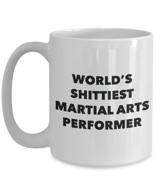 Martial Arts Performer Coffee Mug - World's Shittiest Martial Arts Performer - Martial Arts Performer Gifts - Funny Novelty Birthday Present Idea