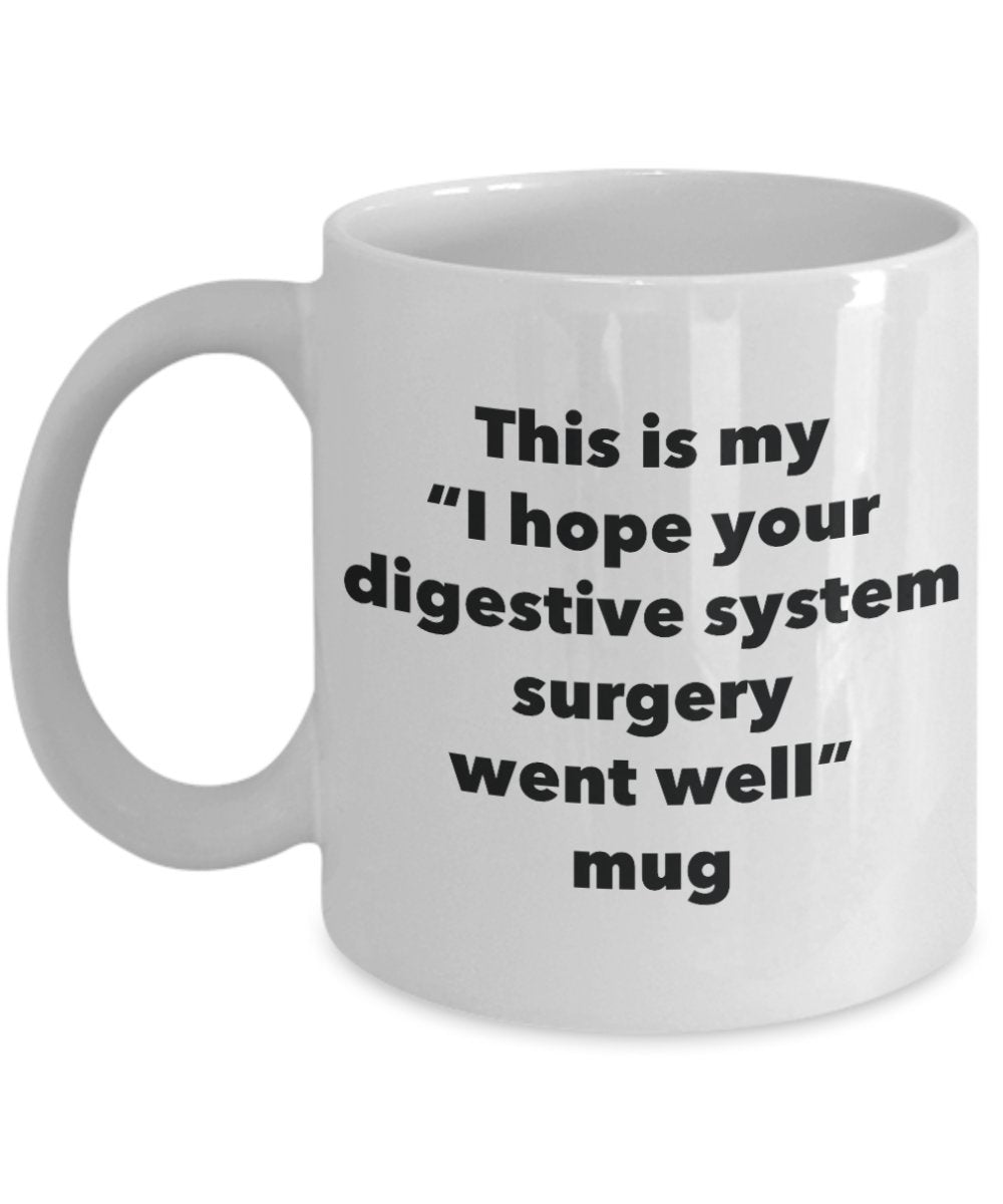 This is My "I Hope Your Digestive System Surgery Went Well" Mug - Funny Tea Hot Cocoa Coffee Cup - Novelty Birthday Christmas Anniversary Gag Gifts Id