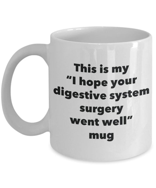 This is My "I Hope Your Digestive System Surgery Went Well" Mug - Funny Tea Hot Cocoa Coffee Cup - Novelty Birthday Christmas Anniversary Gag Gifts Id