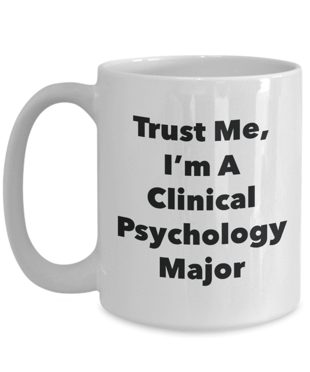 Tasse mit Aufschrift"Trust Me, I'm A Clinical Psychology Major", lustige Kaffeetasse – süße Abschlussgag Geschenke für Freunde und Klassenkameraden