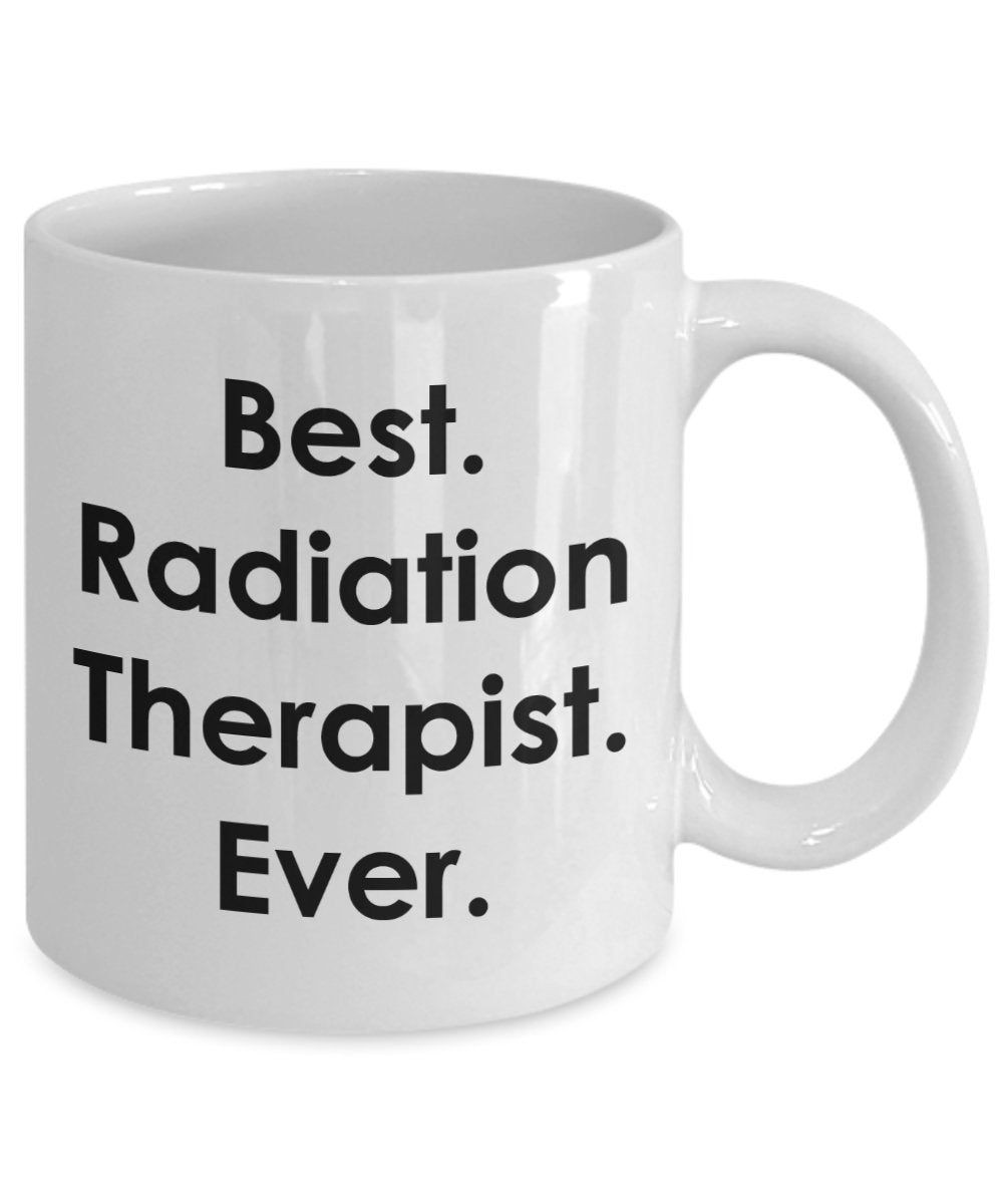 Radiation Therapist Mug - Funny Tea Hot Cocoa Coffee Cup - Novelty Birthday Christmas Anniversary Gag Gifts Idea