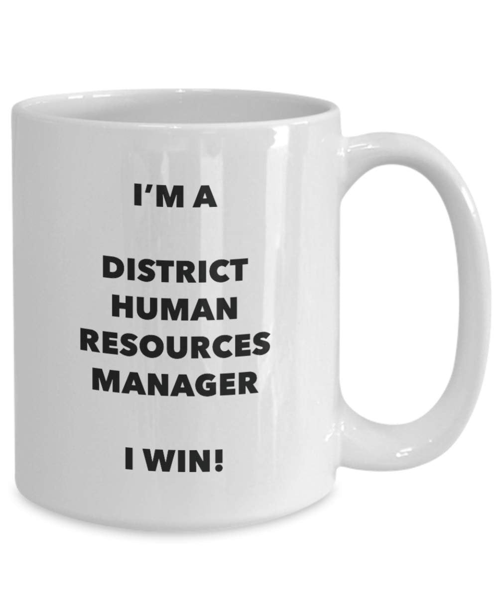 I'm a District Human Resources Manager I win! - Funny Coffee Cup - Novelty Birthday Christmas Gag Gifts Idea