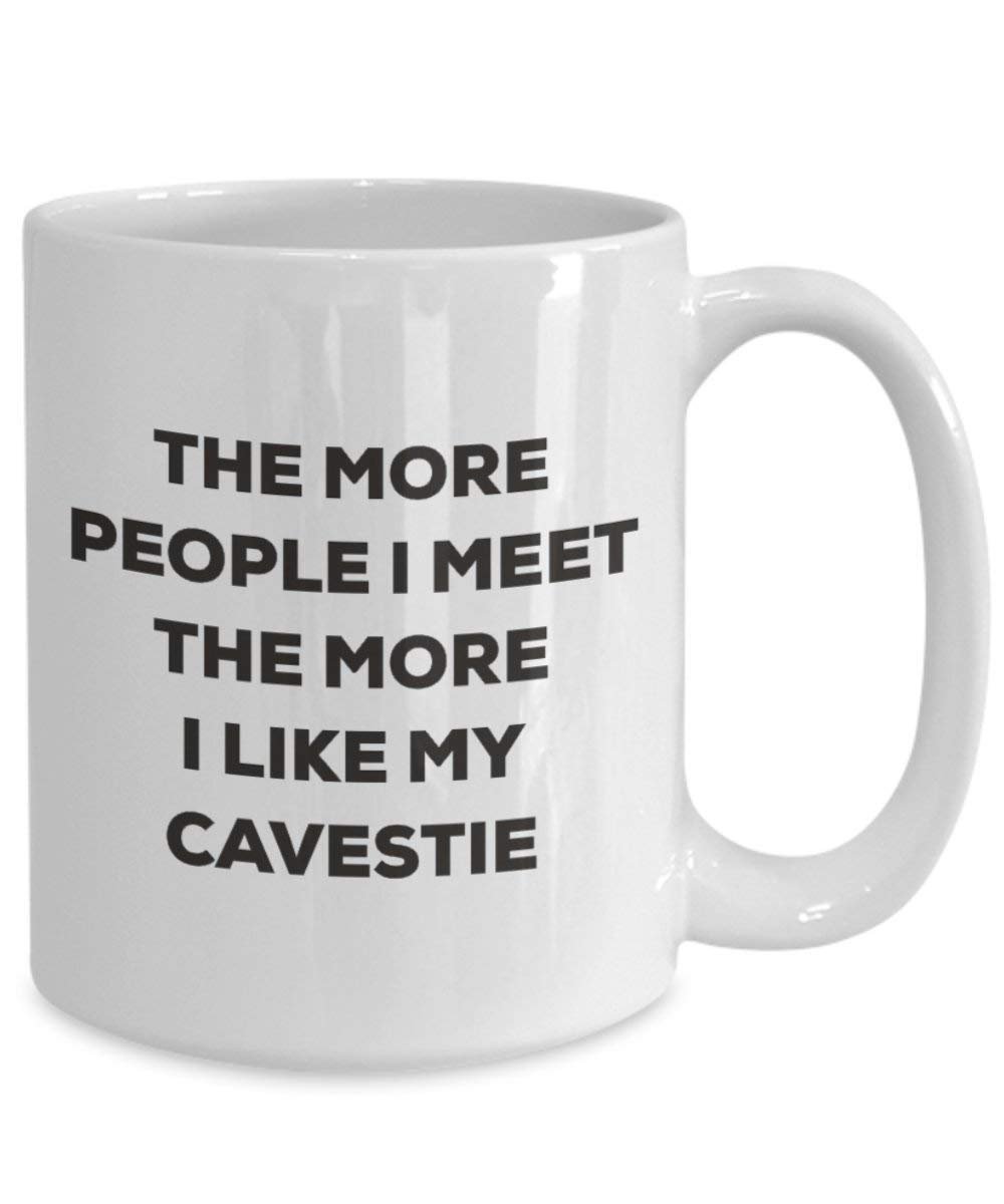 The more people I meet the more I like my Cavestie Mug - Funny Coffee Cup - Christmas Dog Lover Cute Gag Gifts Idea