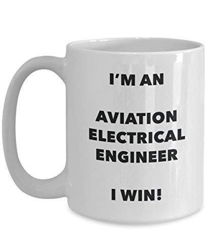 Aviation Electrical Engineer Mug - I'm an Aviation Electrical Engineer I Win! - Funny Coffee Cup - Novelty Birthday Christmas Gag Gifts Idea