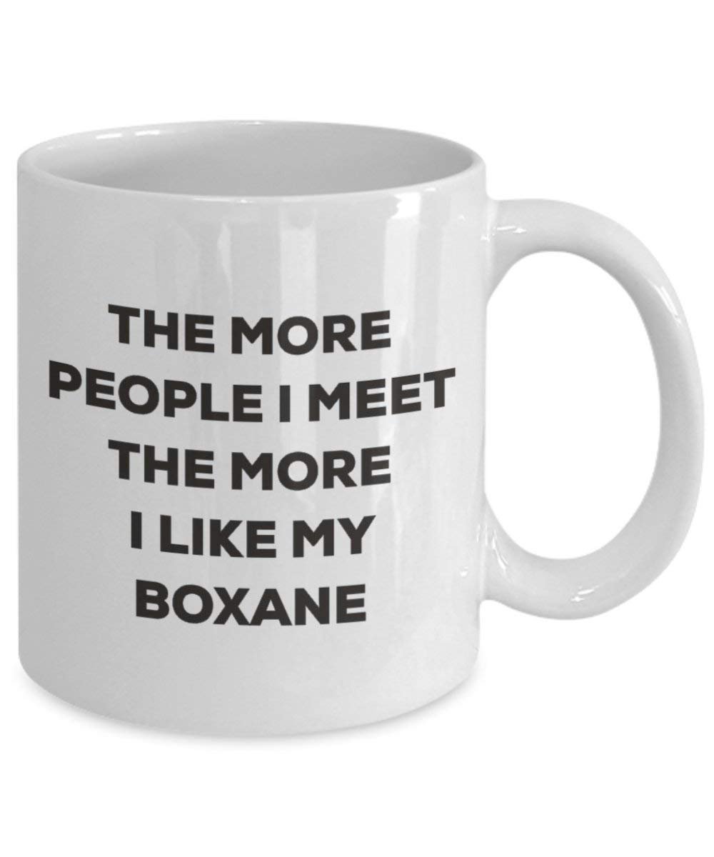 The more people I meet the more I like my Boxane Mug - Funny Coffee Cup - Christmas Dog Lover Cute Gag Gifts Idea