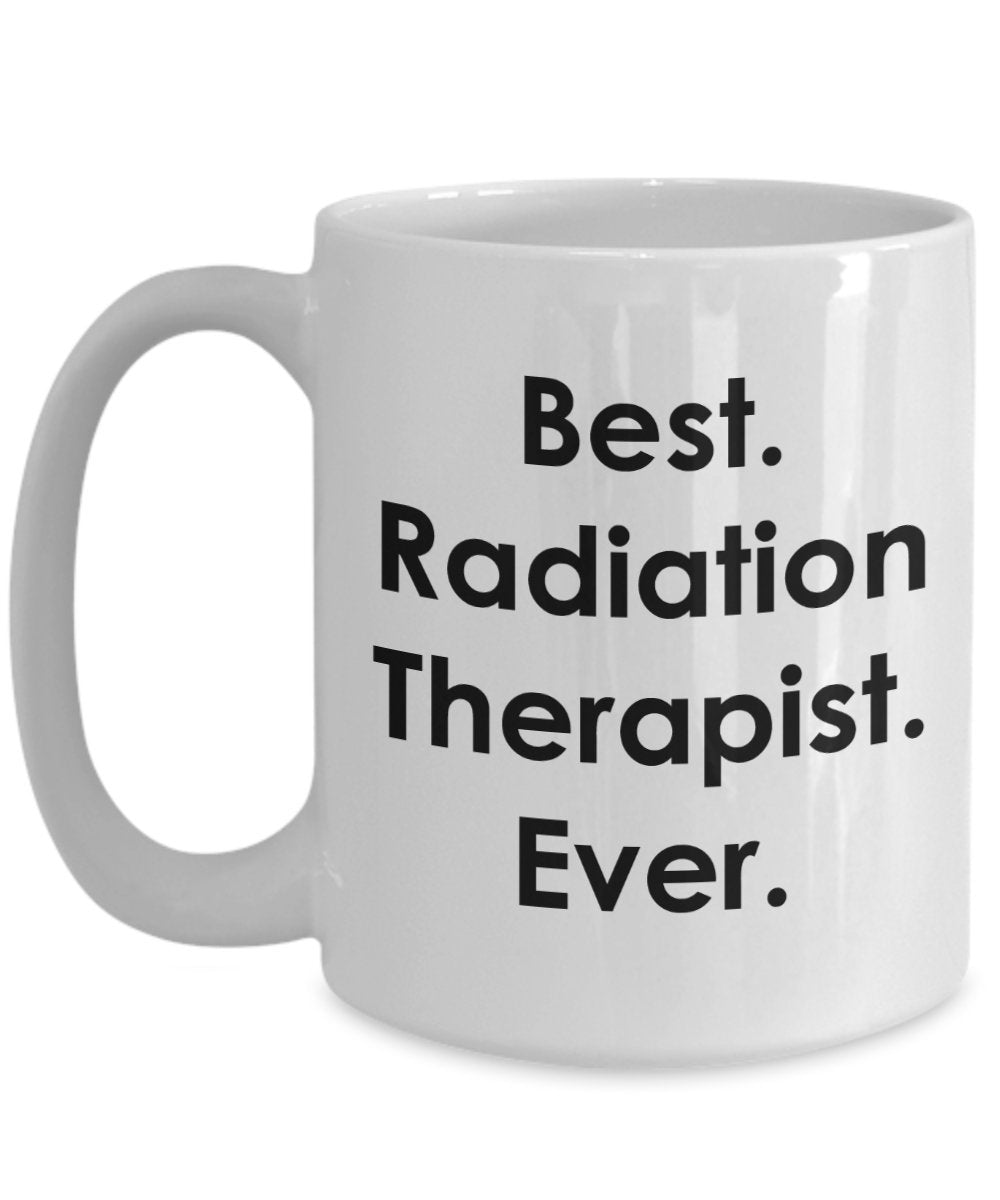 Radiation Therapist Mug - Funny Tea Hot Cocoa Coffee Cup - Novelty Birthday Christmas Anniversary Gag Gifts Idea