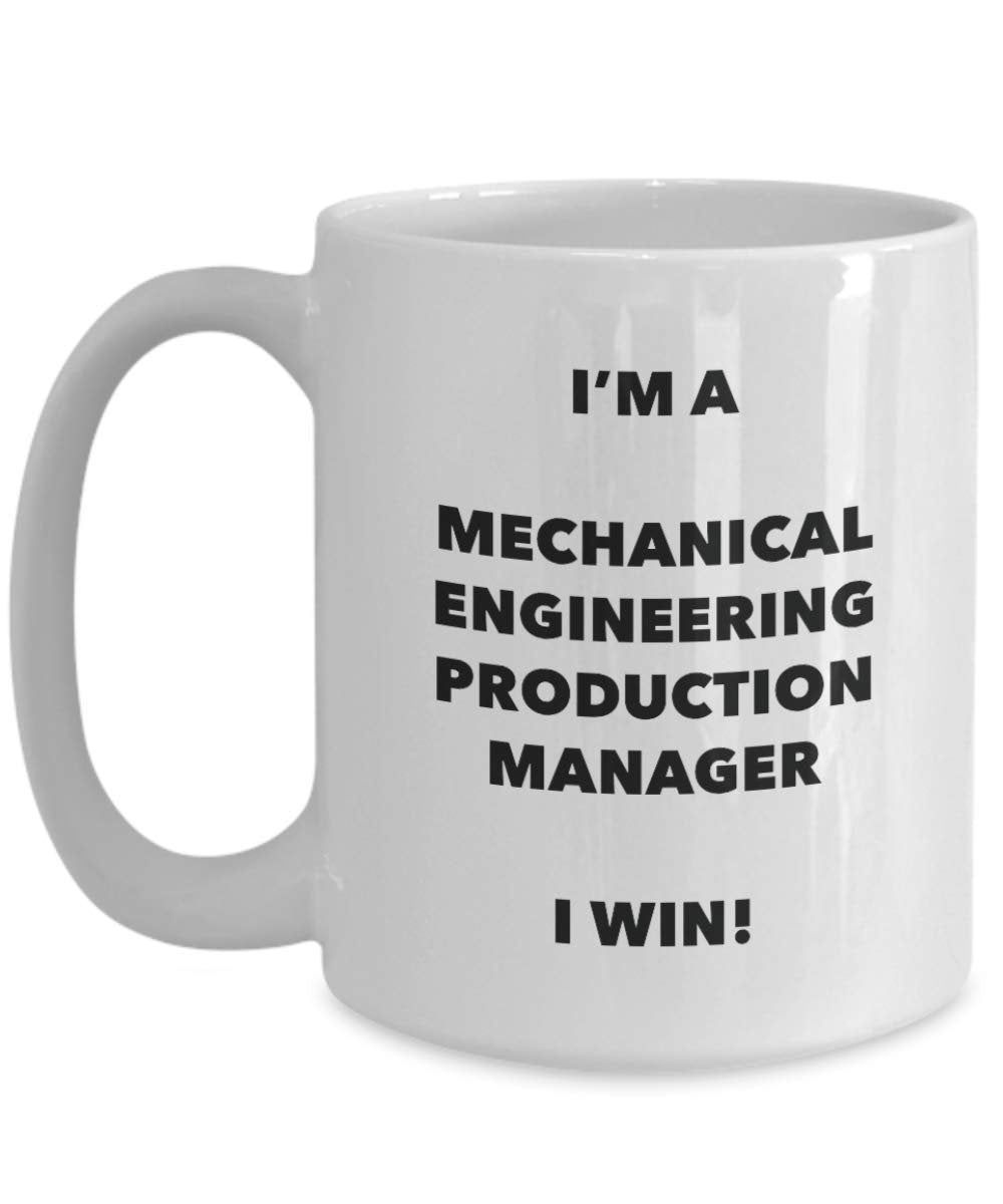I'm a Mechanical Engineering Production Manager Mug I win - Funny Coffee Cup - Birthday Christmas Gag Gifts Idea