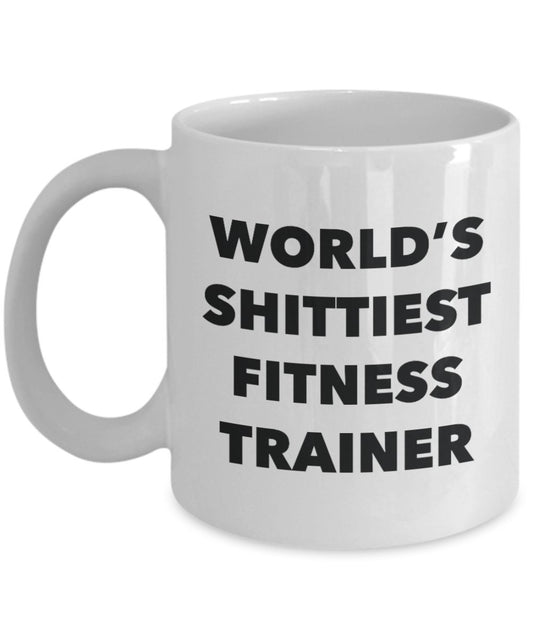 Fitness Trainer Coffee Mug - World's Shittiest Fitness Trainer - Gifts for Fitness Trainer - Funny Novelty Birthday Present Idea