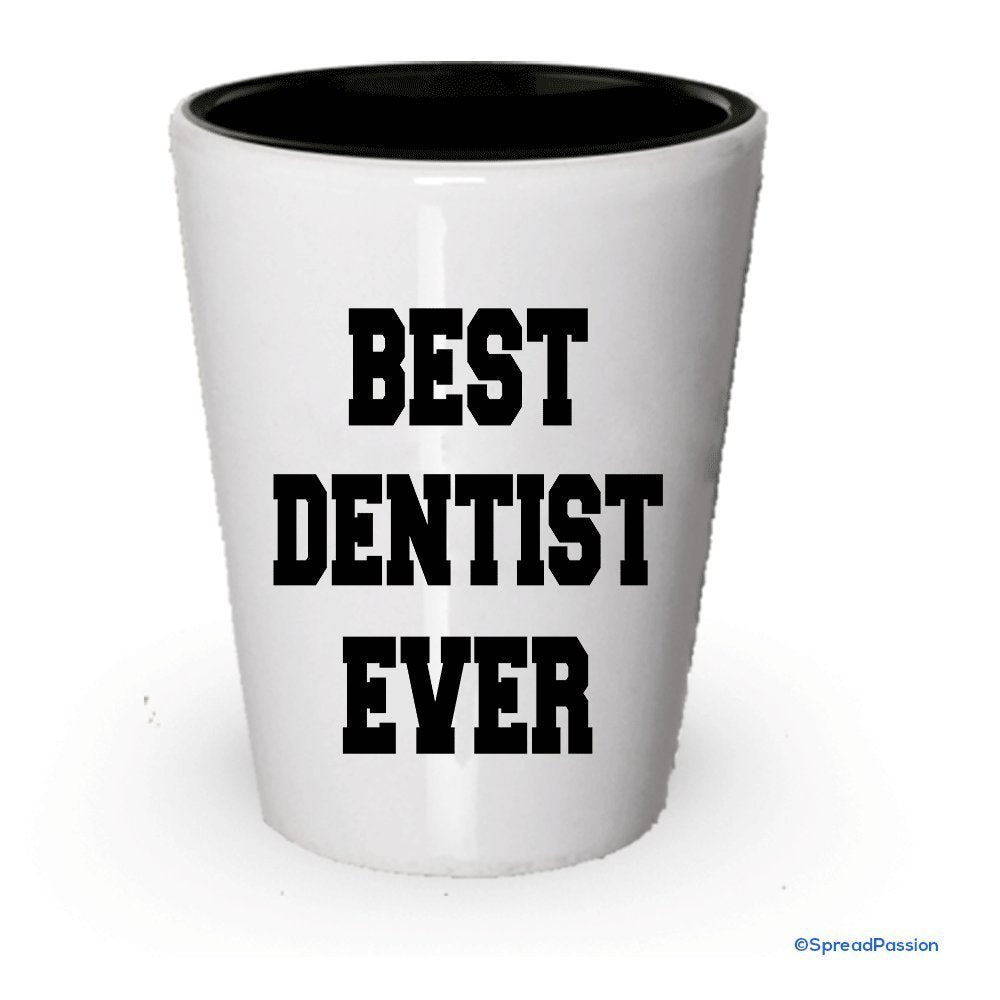 Best Dentist Ever Shot Glass- Funny Shot Glasses (4)