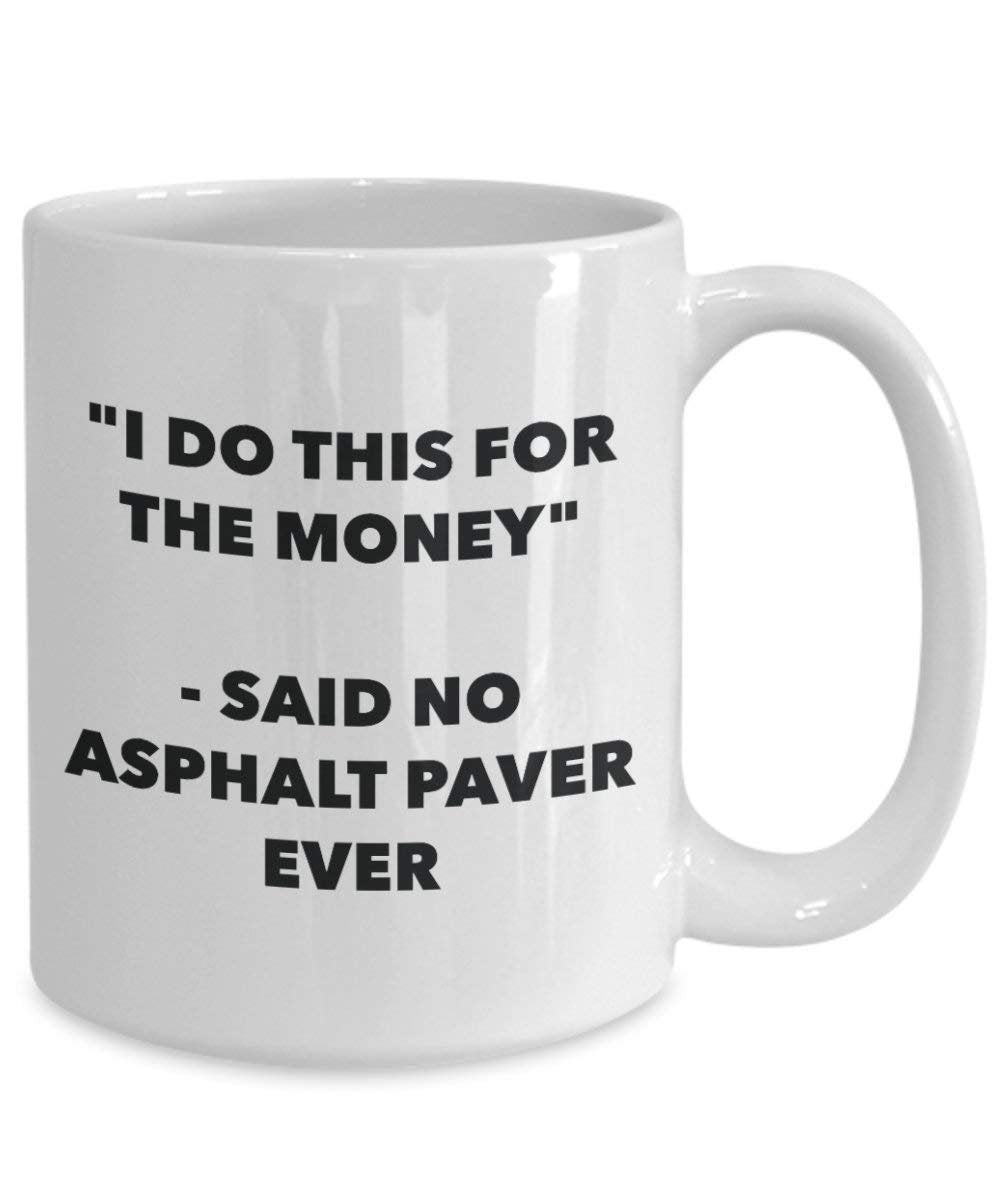I do presente per il denaro – Said no Asphalt Paver Ever mug – Funny Coffee Cup – novelty Birthday Christmas GAG regalo idea 11oz Infradito colorati estivi, con finte perline