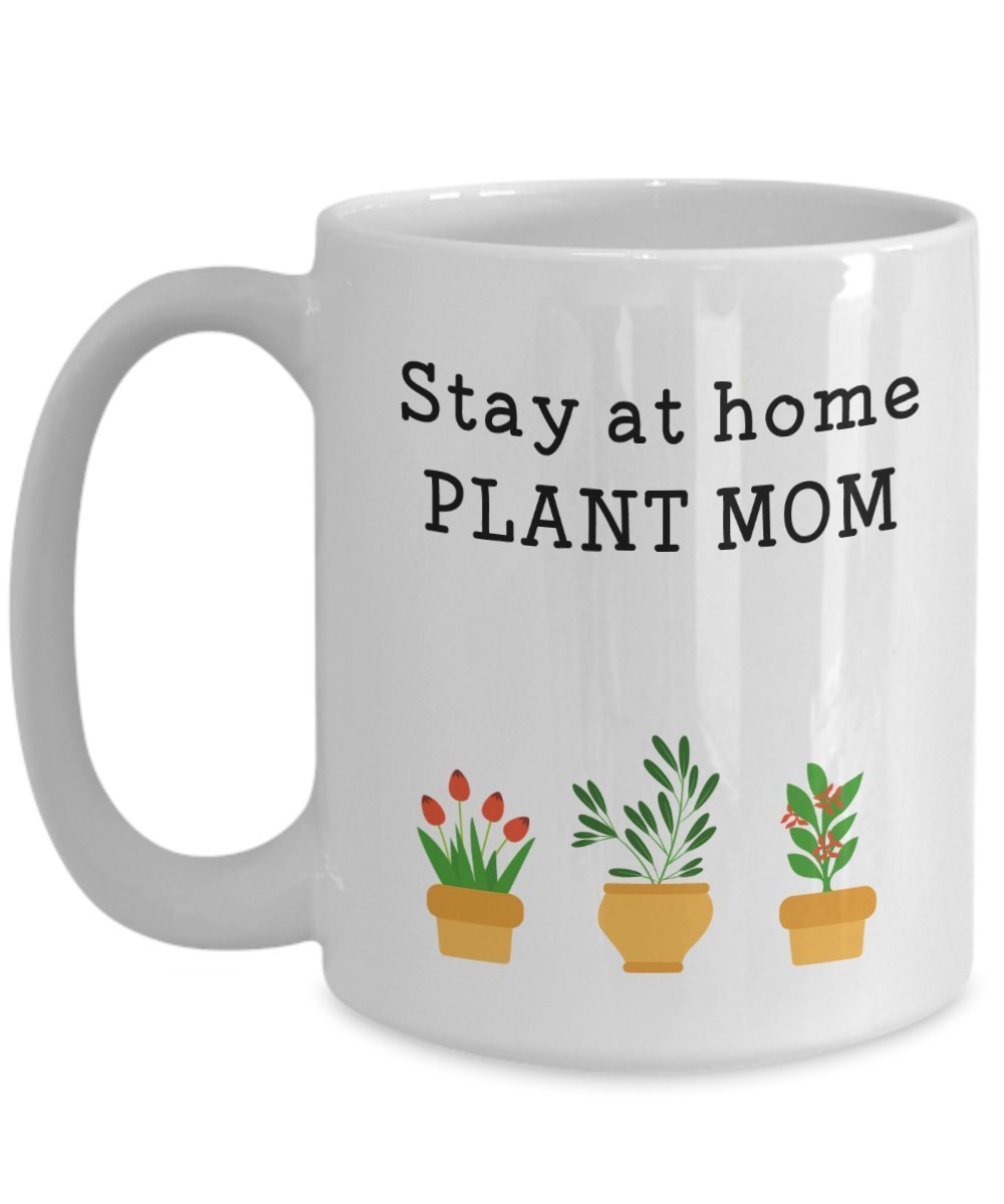 Stay At Home Plant Mom Mug - Funny Tea Hot Cocoa Coffee Cup - Novelty Birthday Christmas Anniversary Gag Gifts Idea