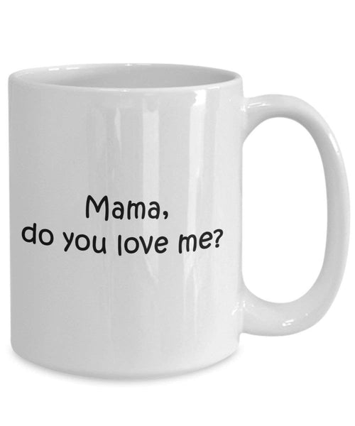 Mama Do You Love Me Kaffee Tasse – Funny Tee Hot Cocoa Kaffeetasse – Neuheit Geburtstag Weihnachten Jahrestag Gag Geschenke Idee