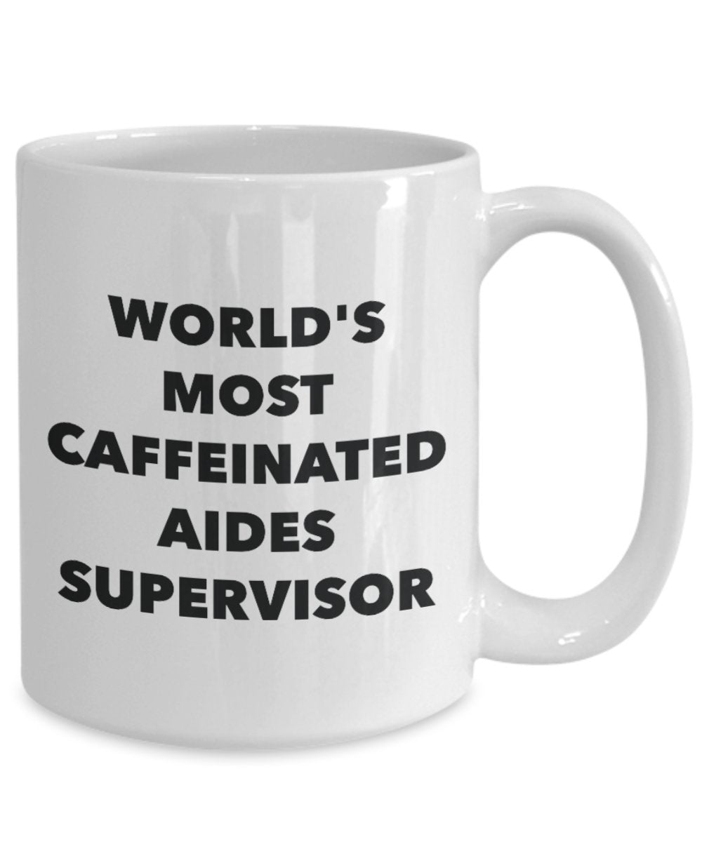 World's Most Caffeinated Aides Supervisor Mug - Funny Tea Hot Cocoa Coffee Cup - Novelty Birthday Christmas Anniversary Gag Gifts Idea