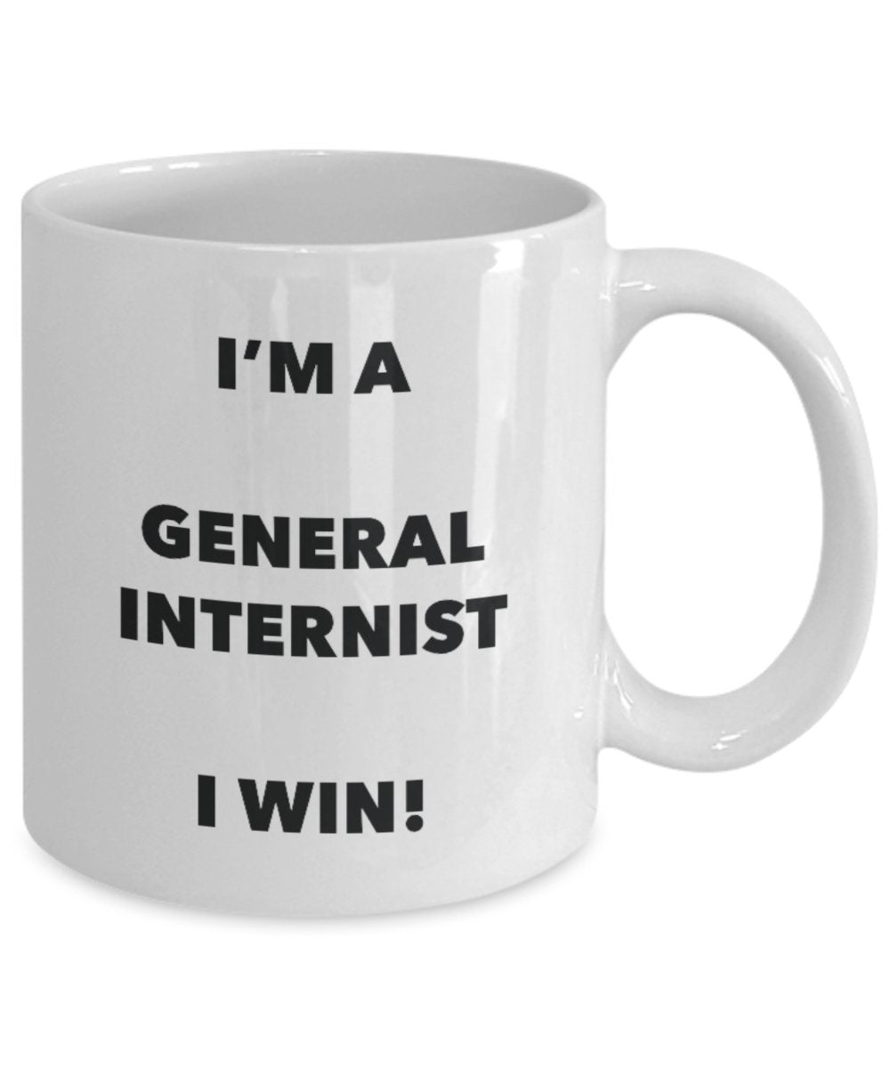 I'm a General Internist Mug I win - Funny Coffee Cup - Novelty Birthday Christmas Gag Gifts Idea