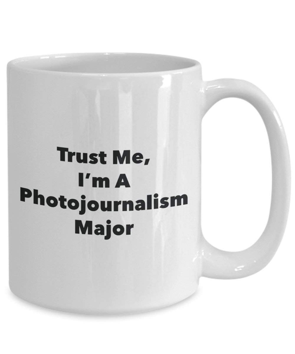 Trust Me, I'm a Photojournalisme principaux Mug rigolo – Tasse à café – Cute Graduation Gag Gifts idées pour vos amis et Camarades de classe 15oz blanc