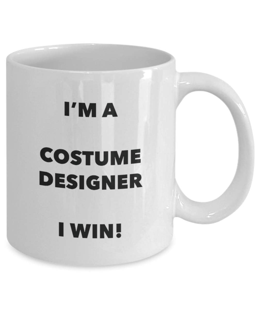I'm a Costume Designer Mug I win! - Funny Coffee Cup - Novelty Birthday Christmas Gag Gifts Idea