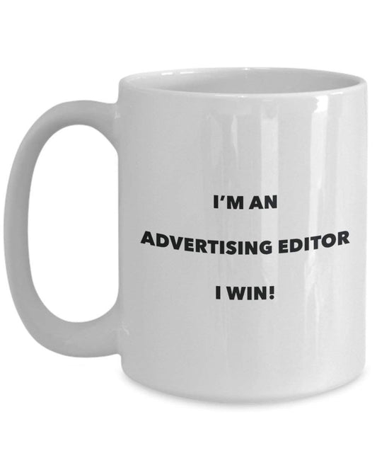 Advertising Editor Mug - I'm an Advertising Editor I win! - Funny Coffee Cup - Novelty Birthday Christmas Gag Gifts Idea