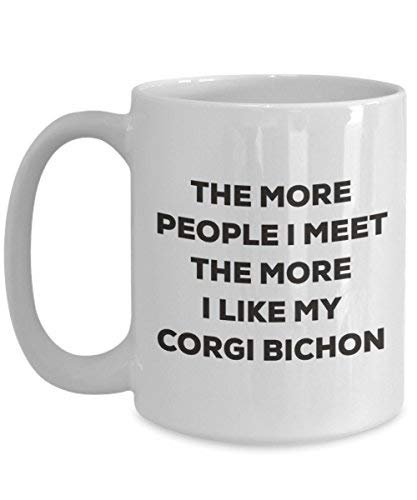 Le plus de personnes I Meet the More I Like My Corgi Bichon Mug de Noël – Funny Tasse à café – amateur de chien mignon Gag Gifts Idée 11oz blanc
