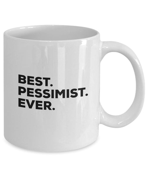 Pessimist Mug - Best Pessimist Ever Coffee Cup - Sarcastic Optimist Novelty Gift Idea - Pessimists - Funny Novelty Idea