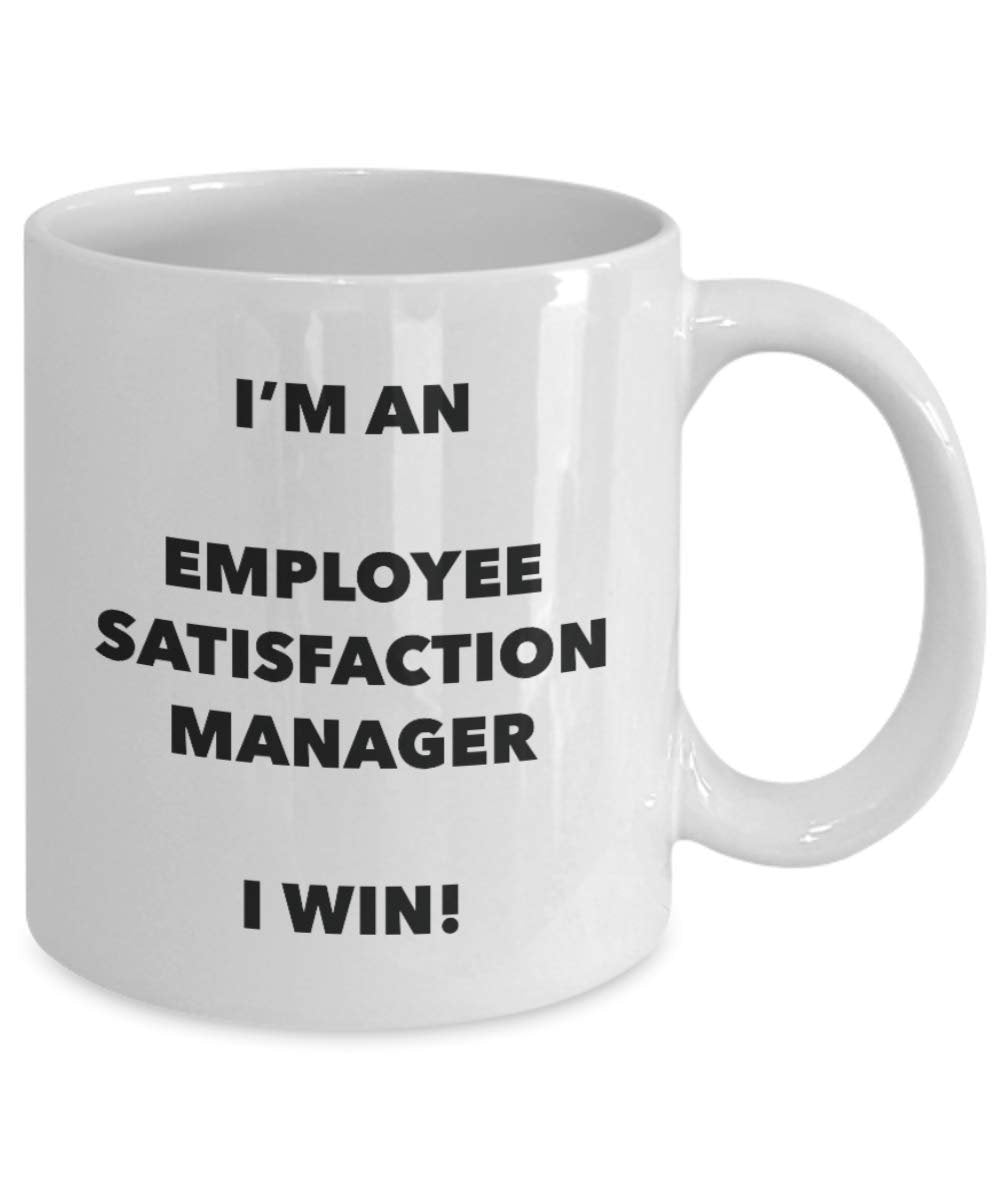 I'm an Employee Satisfaction Manager Mug I win - Funny Coffee Cup - Novelty Birthday Christmas Gag Gifts Idea