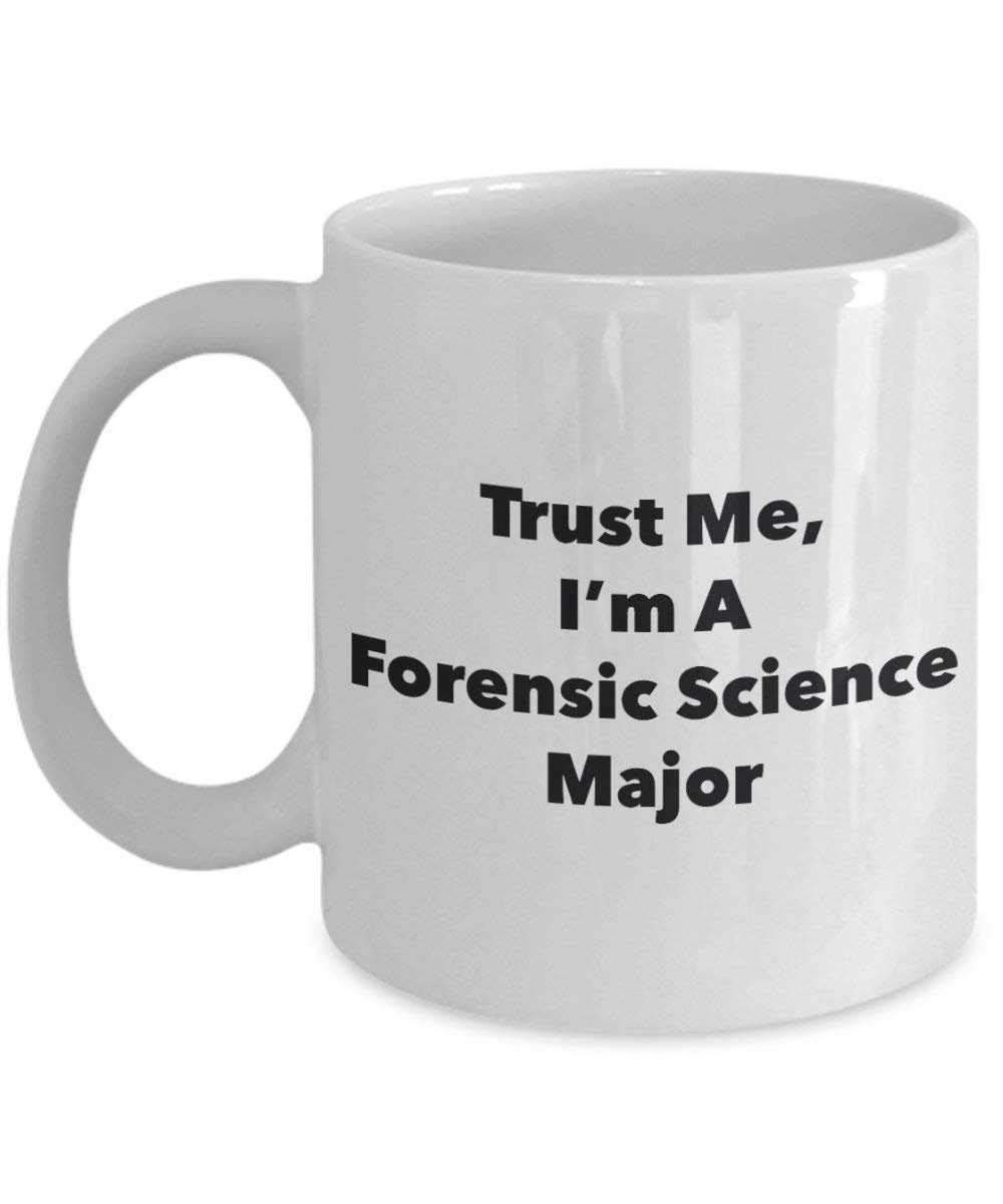 Trust Me, I'm A Forensic Science Major Mug - Funny Coffee Cup - Cute Graduation Gag Gifts Ideas for Friends and Classmates (15oz)