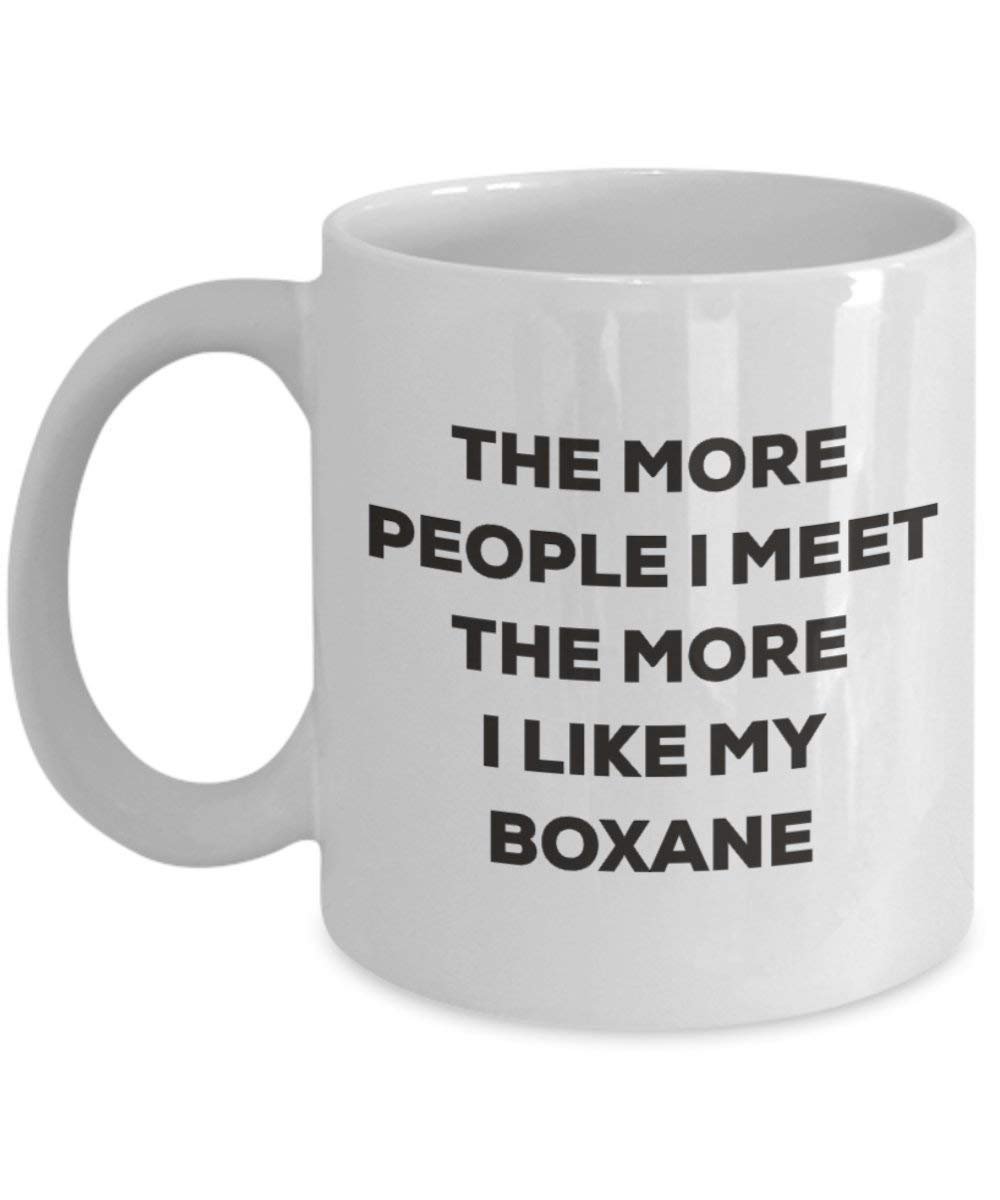 The more people I meet the more I like my Boxane Mug - Funny Coffee Cup - Christmas Dog Lover Cute Gag Gifts Idea