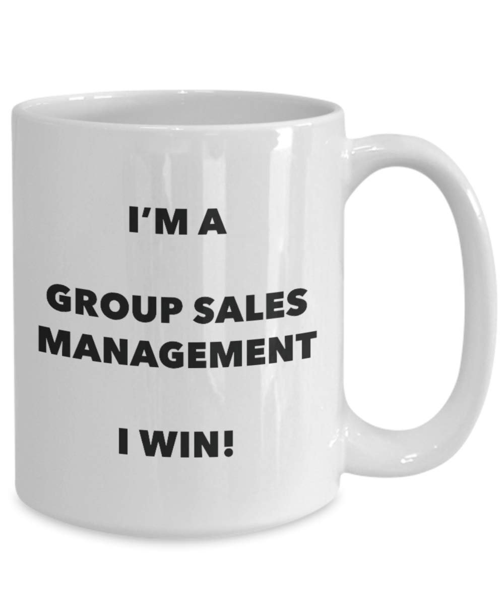 I'm a Group Sales Management Mug I win - Funny Coffee Cup - Novelty Birthday Christmas Gag Gifts Idea