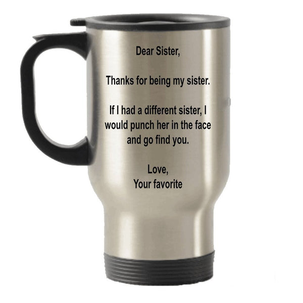 Dear Sister , Thanks for being my Sister gift idea Stainless Steel Travel Insulated Tumblers Mug