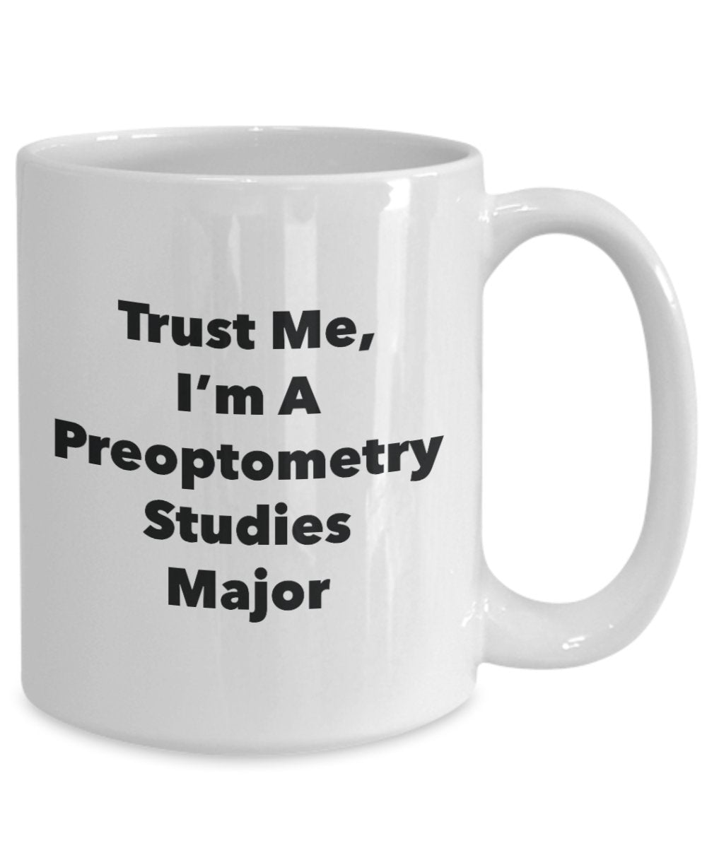 Trust Me, I'm A Preoptometry Studies Major Mug - Funny Coffee Cup - Cute Graduation Gag Gifts Ideas for Friends and Classmates