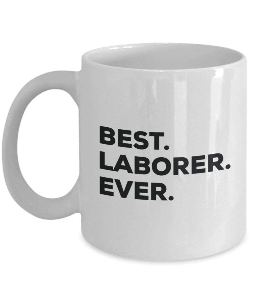 Best Laborer Ever Mug - Funny Coffee Cup -Thank You Appreciation For Christmas Birthday Holiday Unique Gift Ideas