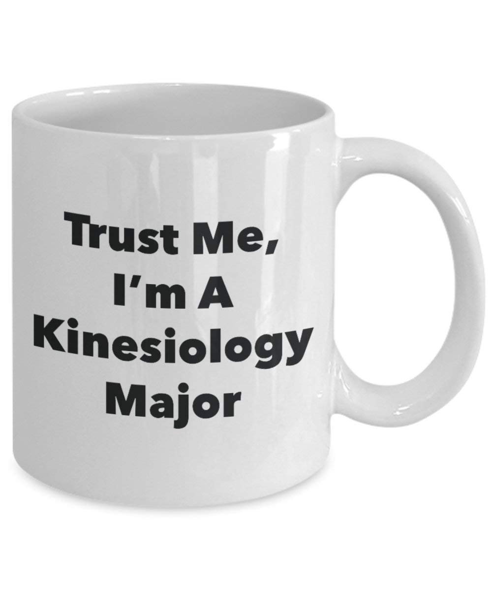 Trust Me, I'm A Kinesiology Major Mug - Funny Coffee Cup - Cute Graduation Gag Gifts Ideas for Friends and Classmates (11oz)