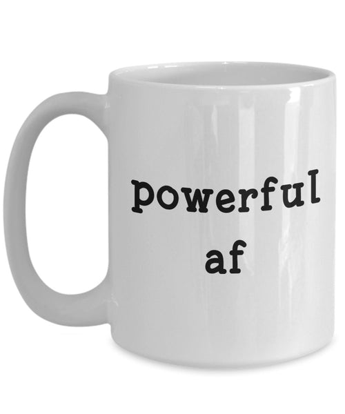 Powerful af Mug - Funny Tea Hot Cocoa Coffee Cup - Novelty Birthday Gift Idea