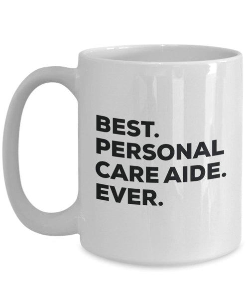 Best Personal Care Aide Ever Tasse – Funny Coffee Cup – Thank You Anerkennung für Weihnachten Geburtstag Urlaub Einzigartiges Geschenk Ideen 11oz weiß