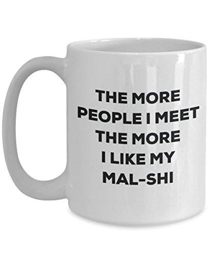 The More People I Meet The More I Like My Mal-shi Mug - Funny Coffee Cup - Christmas Dog Lover Cute Gag Gifts Idea